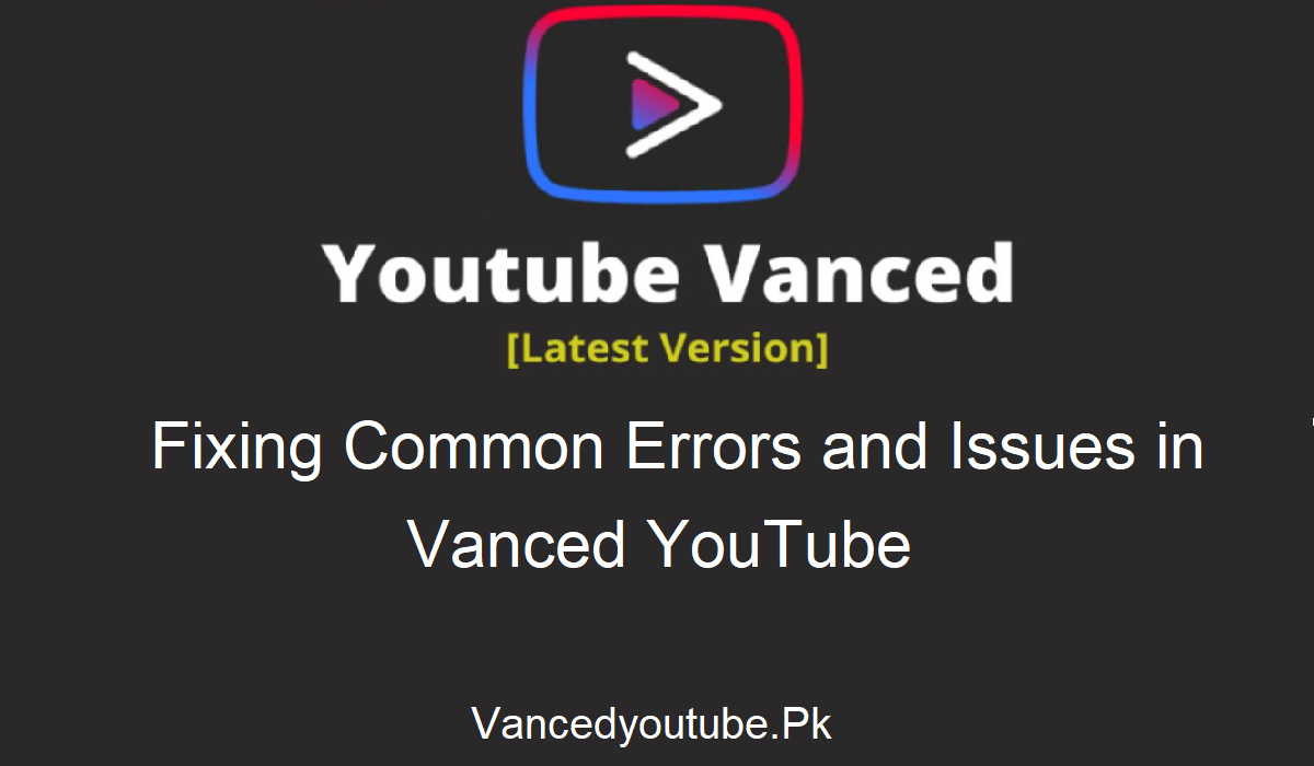 Fix Vanced YouTube Problems