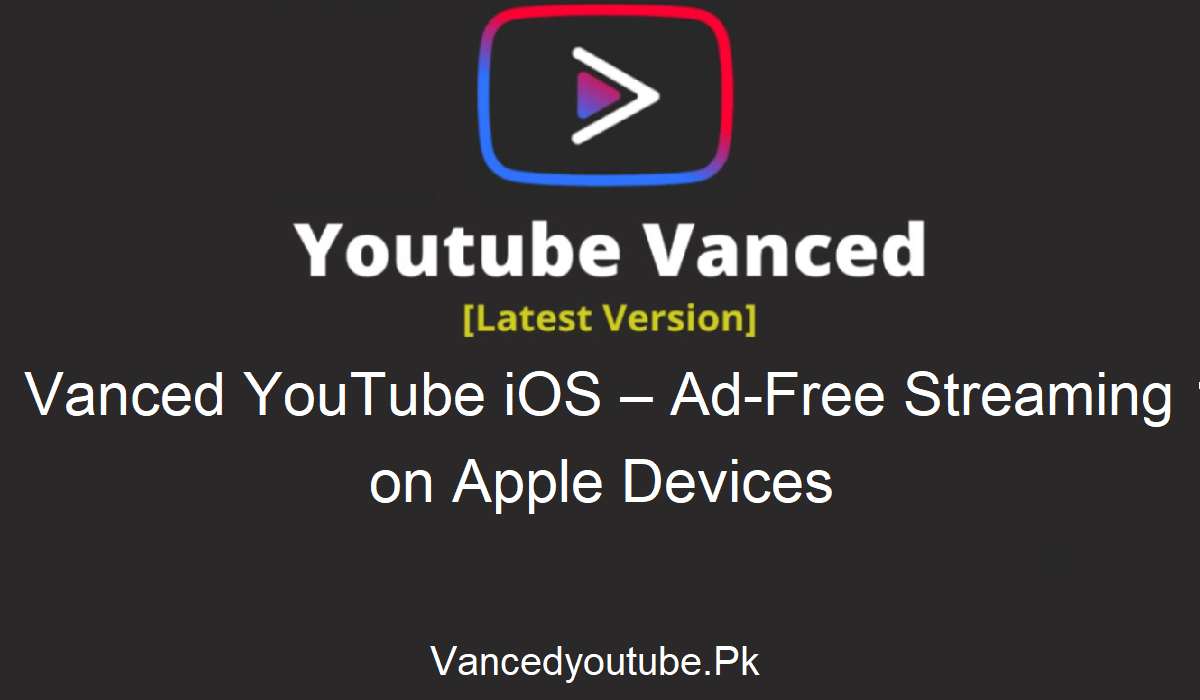 Vanced YouTube For iOS
